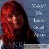 Makin' Me Look Good Again - Single