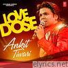 Love Dose - Ankit Tiwari