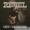 REBEL (Live From Lexington)