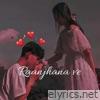 Raanjhana Ve - Single