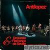 Antilopez & la Orquesta Flamenca (En Vivo) [feat. ORQUESTA FLAMENCA DE SEVILLA] - EP