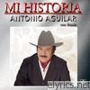 Mi Historia - Antonio Aguilar