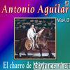 Antonio Aguilar - El Charro De México En Vivo, Vol. 3