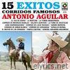 Antonio Aguilar - 15 Exitos Corridos Famosos - Antonio Aguilar