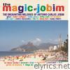 The Magic of Jobim - The Enchanting Melodies of Antonio Carlos Jobim