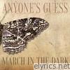 Anyone's Guess - March In the Dark - EP