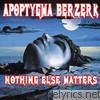 Apoptygma Berzerk - Nothing Else Matters