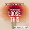 I Don't Wanna Loose This - Single