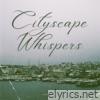 Cityscape Whispers - Single