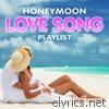 Honeymoon Love Song Playlist