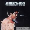 Aretha Franklin - This Girl's In Love WIth You