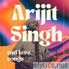 Arijit Singh - Sad Love Songs