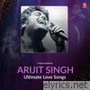 Ultimate Love Songs - Arijit Singh