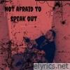 Not Afraid To Speak Out - EP