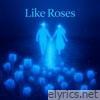 Like Roses - Single