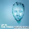Up in the Trees - EP