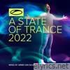 A State of Trance 2022 (DJ Mix) [Mixed by Armin Van Buuren]