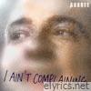 I Ain't Complaining - Single
