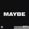 Maybe