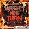 Wasn't His Turn (2) - Single