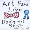 Art Paul Live Doing His Best