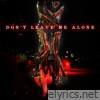 Don't Leave Me Alone - Single