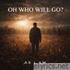 Oh Who Will Go? - Single
