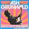 Ash Grunwald - Shout Into the Noise