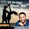 Ek Ho Gaye Hum Aur Tum (Humma) (The Unwind Mix) - Single
