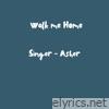 Walk Me Home - Single