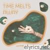 Time Melts Away (feat. Missy D) - Single