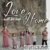 Love Will Be Our Home - Single