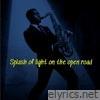 Splash of Light on the Open Road - Single