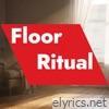 Floor Ritual - Single
