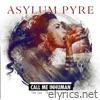 Asylum Pyre - Call Me Inhuman
