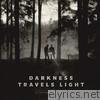 Darkness Travels Light