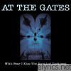 At The Gates - With Fear I Kiss the Burning Darkness