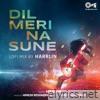Dil Meri Na Sune (Lofi Mix) - Single