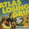 Atlas Losing Grip - Shut the World Out