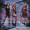 Atomic Kitten - Access All Areas: Remixed & B-Side