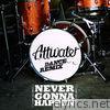 Attwater - Never Gonna Happen (Dance Remix) - Single
