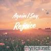 Again I Say, Rejoice - Single