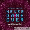 Never Game Over (Instrumental) [Instrumental] - EP