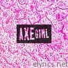 Axe Girl - Axe Girl