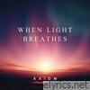 When Light Breathes - Single