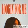 Lookin For Me - Single