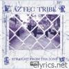 Aztec Tribe - Straight from Tha Zone