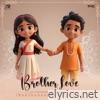 Brother Love (Rakshabandhan Special) - Single