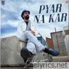 Pyar Na Kar - Single