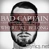 Bad Captain - Where We Belong